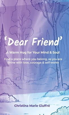 Dear Friend: A Warm Hug for Your Mind & Soul 1068525304 Book Cover