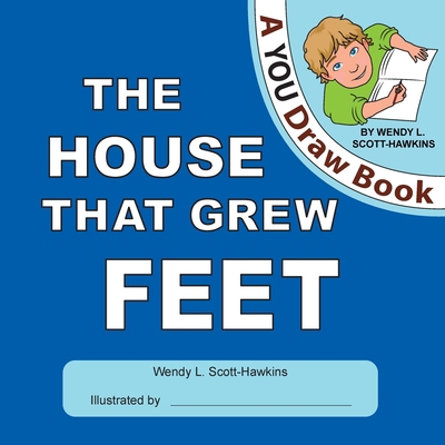 The House That Grew Feet (A YOU Draw Book) 1777882524 Book Cover