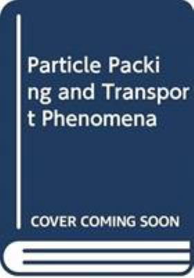 Particle Packing and Transport Phenomena 9812874461 Book Cover