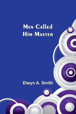 Men Called Him Master 935738927X Book Cover