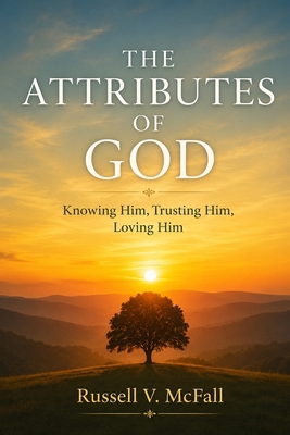 The Attributes of God: Knowing Him, Trusting Hi... B0FPRCFW6D Book Cover