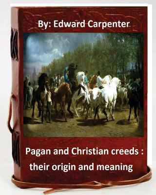 Pagan and Christian creeds: their origin and me... 153472768X Book Cover