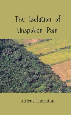 The Isolation of Unspoken Pain 3690808227 Book Cover