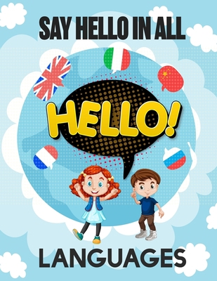 Say Hello in All Languages: Kids Language Learn... B08DSSCR4F Book Cover