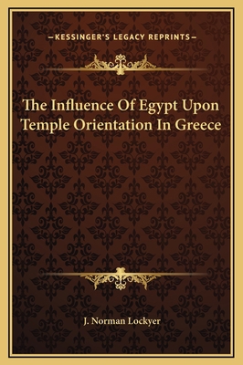 The Influence Of Egypt Upon Temple Orientation ... 1169154050 Book Cover