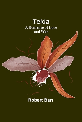 Tekla: A Romance of Love and War 935797766X Book Cover
