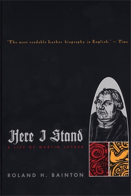 Here I Stand: A Life of Martin Luther 0452011469 Book Cover