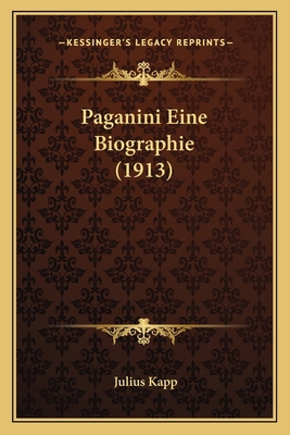 Paganini Eine Biographie (1913) [German] 1167564650 Book Cover