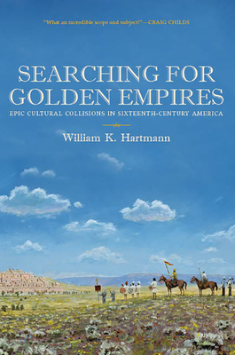 Searching for Golden Empires: Epic Cultural Col... 081653196X Book Cover