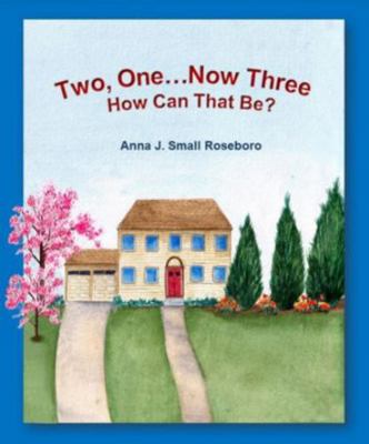 Paperback Two, One...Now Three How Can That Be? Book