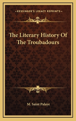 The Literary History Of The Troubadours 1163358053 Book Cover