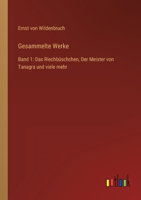 Gesammelte Werke: Band 1: Das Riechbüschchen, D... [German] 3368621181 Book Cover