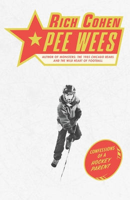 Pee Wees: Confessions of a Hockey Parent 0374268010 Book Cover
