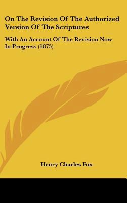 On the Revision of the Authorized Version of th... 1161910522 Book Cover