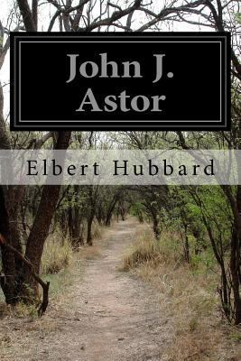 John J. Astor 1523778725 Book Cover