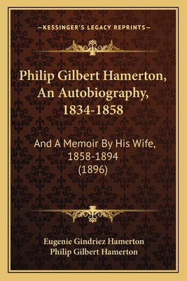 Philip Gilbert Hamerton, An Autobiography, 1834... 1164206877 Book Cover