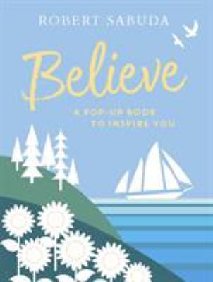 Believe: A Pop-up Book to Inspire You 1406387576 Book Cover