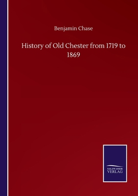 History of Old Chester from 1719 to 1869 3846059846 Book Cover