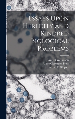 Essays Upon Heredity and Kindred Biological Pro... B0BMN7MR7V Book Cover