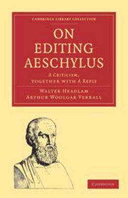 On Editing Aeschylus: A Criticism 0511696620 Book Cover