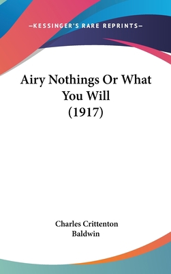 Airy Nothings Or What You Will (1917) 143650550X Book Cover