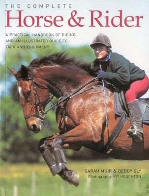 The Complete Horse & Rider: A Practical Handboo... 1844768767 Book Cover