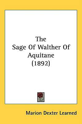 The Sage Of Walther Of Aquitane (1892) 143721133X Book Cover