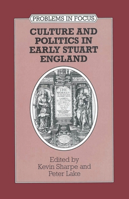 Culture and Politics in Early Stuart England 0333578511 Book Cover