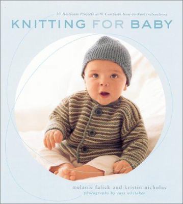 Knitting for Baby: 30 Heirloom Projects with Co... 1584790873 Book Cover