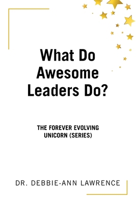 What Do Awesome Leaders Do?: The Forever Evolvi... B0DNYXG7MB Book Cover