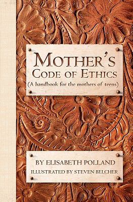 Mother's Code of Ethics 1450536573 Book Cover