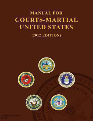 Manual for Courts-Martial United States (2012 E... 1481853147 Book Cover