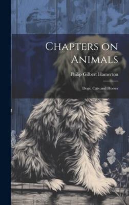 Chapters on Animals; Dogs, Cats and Horses B0CMDG9M4Y Book Cover