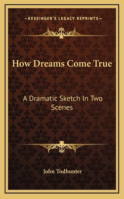 How Dreams Come True: A Dramatic Sketch In Two ... 1168739616 Book Cover