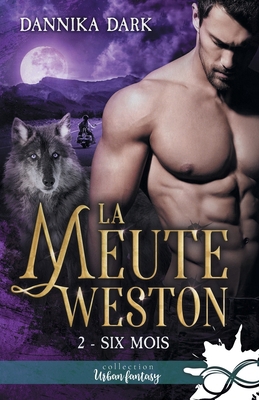 Six mois: La meute Weston, T2 [French] B08H4Q4NQL Book Cover