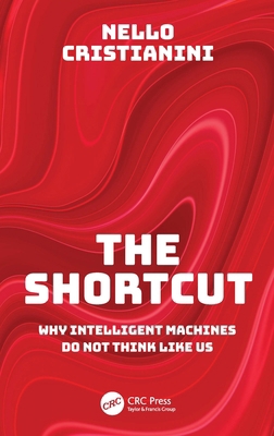 The Shortcut: Why Intelligent Machines Do Not T... 1032371994 Book Cover