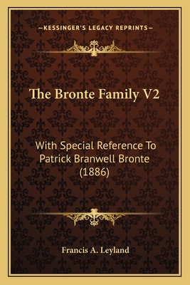 The Bronte Family V2: With Special Reference To... 1164067362 Book Cover