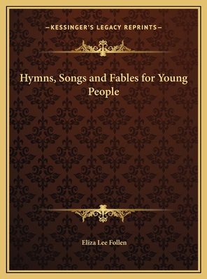 Hymns, Songs and Fables for Young People 1169700691 Book Cover