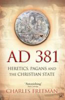 AD 381: Heretics, Pagans and the Christian State 1845950070 Book Cover
