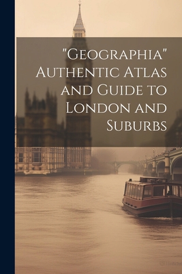 "Geographia" Authentic Atlas and Guide to Londo... 1021303860 Book Cover