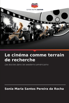 Le cinéma comme terrain de recherche [French] 6207167775 Book Cover