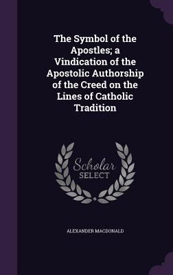 The Symbol of the Apostles; A Vindication of th... 1356479987 Book Cover