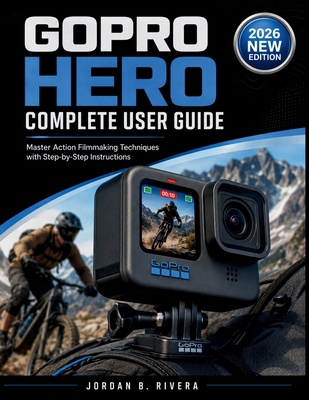 Gopro Hero Complete User Guide: Master Action F... B0H1RPHXHK Book Cover