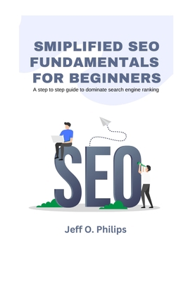 Smiplified SEO Fundamentals for Beginners: A st... B0CGGFPS5C Book Cover