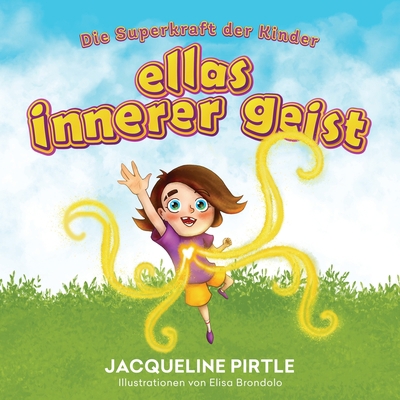 Ellas Innerer Geist: Die Superkraft der Kinder [German] 1955059586 Book Cover