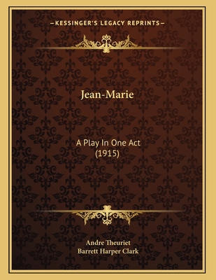 Jean-Marie: A Play In One Act (1915) 1165519429 Book Cover