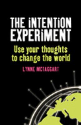 The Intention Experiment: Use Your Thoughts to ... 0007194587 Book Cover