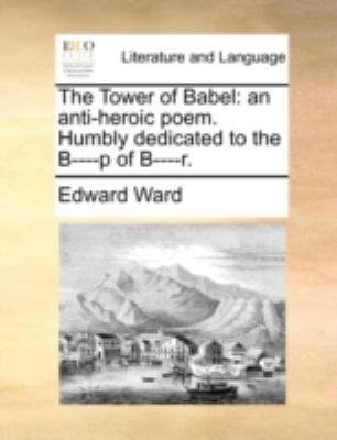 The Tower of Babel: An Anti-Heroic Poem. Humbly... 1140785958 Book Cover