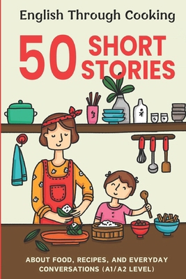 Easy English Cooking and Conversations: 50 Begi... B0DY6B9N1W Book Cover