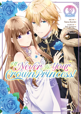 I'll Never Be Your Crown Princess! (Manga) Vol. 2 1638587477 Book Cover